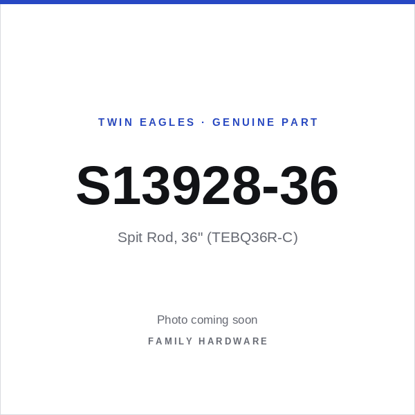 Spit Rod, 36" (TEBQ36R-C) (S13928-36) — photo coming soon