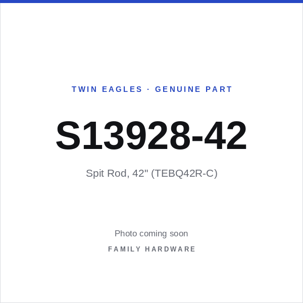 Spit Rod, 42" (TEBQ42R-C) (S13928-42) — photo coming soon
