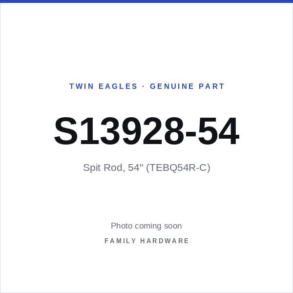 Spit Rod, 54" (TEBQ54R-C) (S13928-54) — photo coming soon