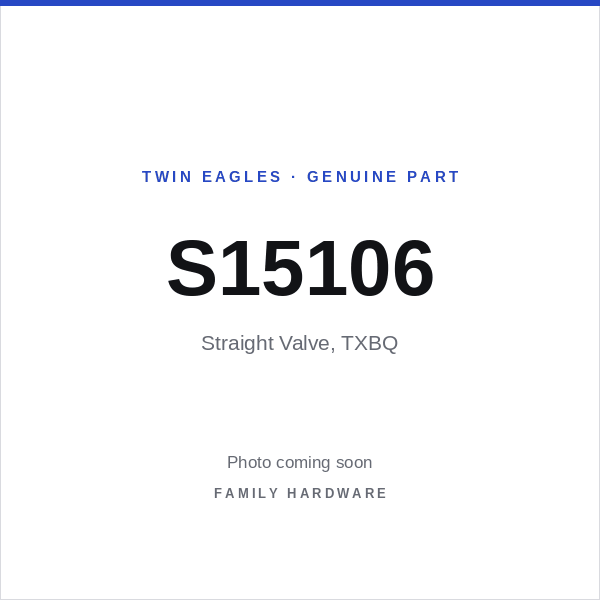 Straight Valve, TXBQ (S15106) — photo coming soon