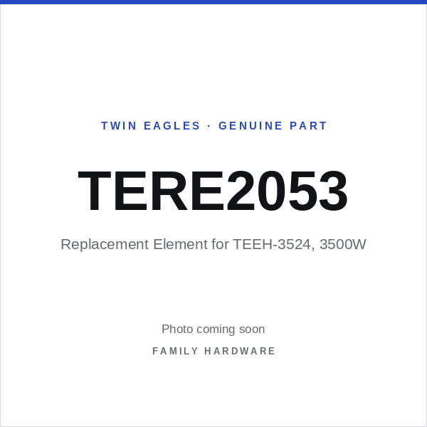 Replacement Element for TEEH-3524, 3500W (TERE2053) — photo coming soon